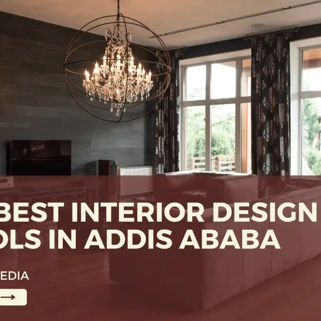 The 5 best Interior Design Schools in Addis Ababa - Aemero Media
